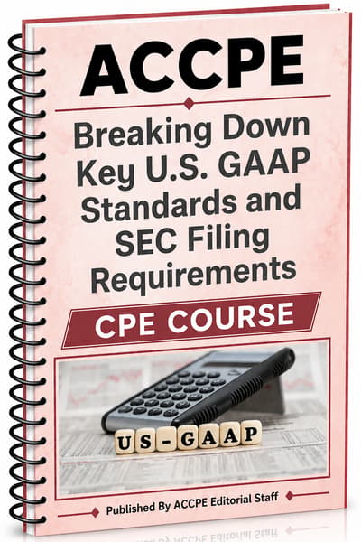 What does Breaking Down Key U.S. GAAP Standards & Sec Filing Requirements cover for accounting and auditing professionals?