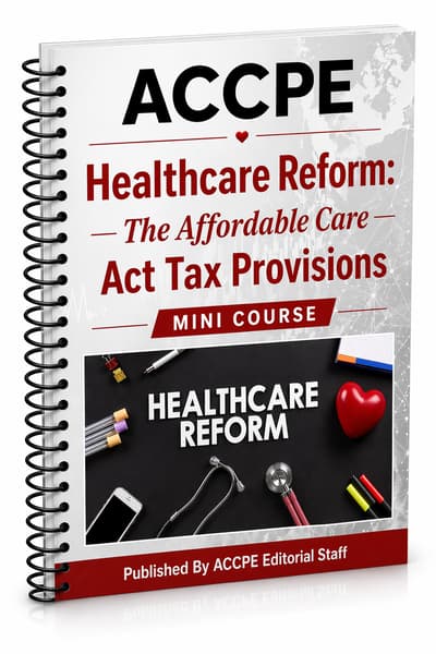 Healthcare Reform: The Affordable Care Act Tax Provisions 2026 Mini Course