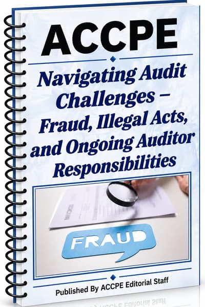 What does Navigating Audit Challenges - Fraud, Illegal Acts + Ongoing Auditor cover for accounting and auditing professionals?