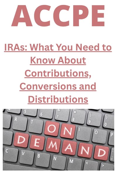 IRAs: What You Need to Know About Contributions, Conversions and Distributions